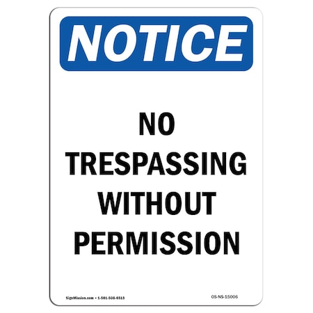 Signmission Safety Sign, OSHA Notice, 18" Height, No Trespassing Without Permission Sign, Portrait OS-NS-D-1218-V-15006